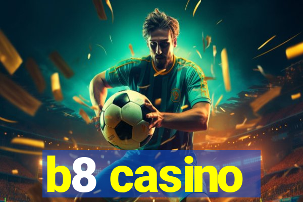 b8 casino